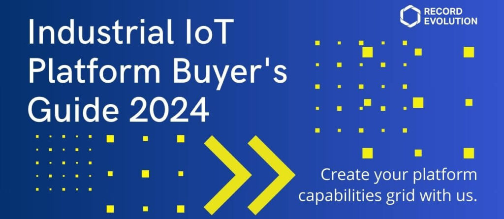 The Industrial IoT Platform Buyer’s Guide: Capabilities Grid 2024